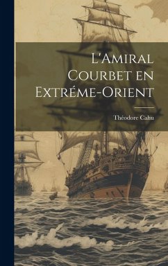 Cover L'Amiral Courbet en Extréme-Orient