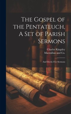 Cover The Gospel of the Pentateuch, A Set of Parish Sermons; And David, Five Sermons
