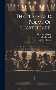 The Plays And Poems Of Shakespeare,: Pericles, Prince Of Tyre. Coriolanus. Julius Caesar - Shakespeare, William; Malone, Edmond; Boydell, John