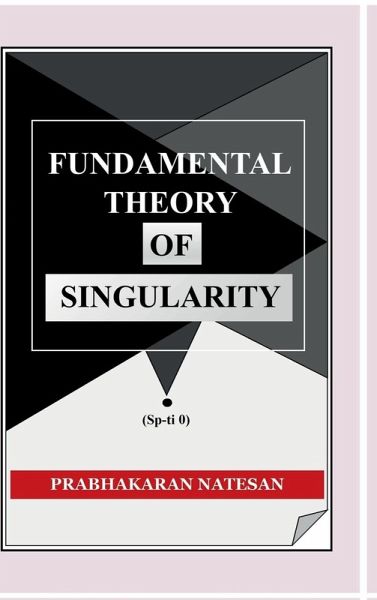 Fundamental Theory of Singularity (FTS) Fundamental Theory of Singularity (FTS)