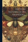 Histoire Naturelle Des Aranéides...