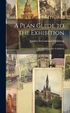 A Plan Guide to the Exhibition A Plan Guide to the Exhibition