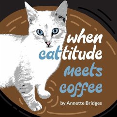 When Cattitude Meets Coffee - Bridges, Annette