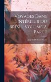 Voyages Dans L'intérieur Du Brésil, Volume 2, part 1