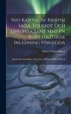 Nio Kapitel Af Kristni Saga, Tolkade Och Upplysta Samt Med En Kort Historisk Inledning Försedda: Akademisk Afhandling, (doctordiss.) Af Robert Wilh. G