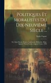 Politiques Et Moralistes Du Dix-Neuvième Siècle ...: Sér. Saint-Simon. Fourier. Lamennais. Ballanche. Edgar Quinet. Victor Cousin. Auguste Comte. 1898