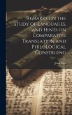 Remarks on the Study of Languages, and Hints on Comparative Translation and Philological Construing Remarks on the Study of Languages, and Hints on Comparative Translation and Philological Construing
