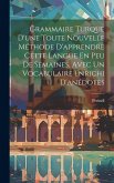 Grammaire Turque D'une Toute Nouvelle Méthode D'apprendre Cette Langue En Peu De Semaines, Avec Un Vocabulaire Enrichi D'anédotes