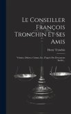 Le Conseiller François Tronchin Et Ses Amis: Voltaire, Diderot, Grimm, Etc. D'après Des Documents Inédits...