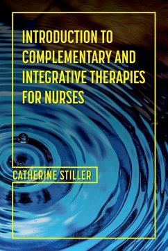Introduction to Complementary and Integrative Therapies for Nurses - Stiller, Cate
