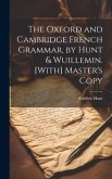 The Oxford and Cambridge French Grammar, by Hunt & Wuillemin. [With] Master's Copy