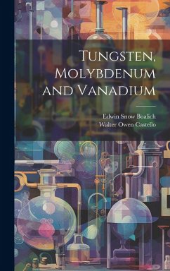 Tungsten, Molybdenum and Vanadium - Boalich, Edwin Snow; Castello, Walter Owen
