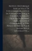 Notice Historique Sur La Ville De Coulommiers...depuis Sa Fondation Jusqu'à Ce Jour, Suivie Du Procès Du Nommé Abel De La Rue Condamné À Être Pendu Et