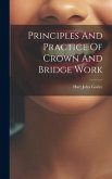 Principles And Practice Of Crown And Bridge Work