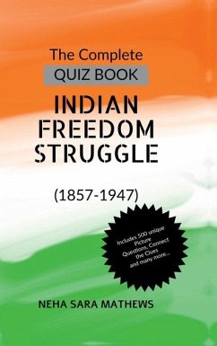 The Complete QUIZ BOOK INDIAN FREEDOM STRUGGLE - Neha Sara Mathews