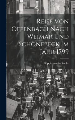 Cover Reise Von Offenbach Nach Weimar Und Schönebeck Im Jahr 1799