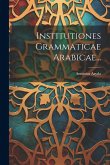 Institutiones Grammaticae Arabicae...