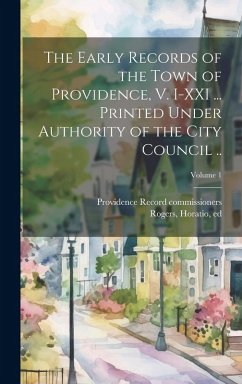 Cover The Early Records of the Town of Providence, V. I-XXI ... Printed Under Authority of the City Council ..; Volume 1