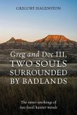 Greg and Doc III, Two Souls Surrounded by Badlands