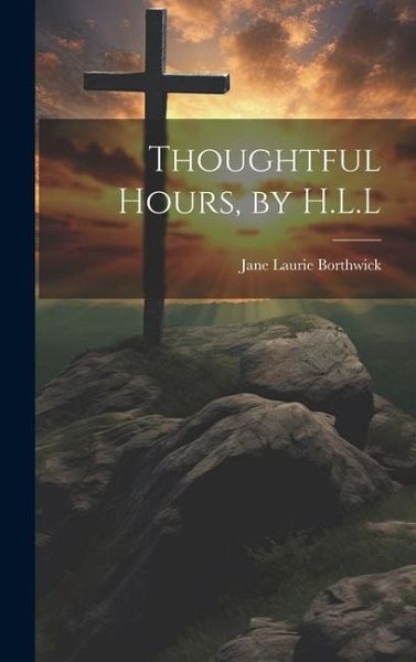 Thoughtful Hours, by H.L.L Thoughtful Hours, by H.L.L