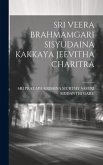 Sri Veera Brahmamgari Sisyudaina Kakkaya Jeevitha Charitra