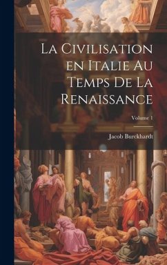 Cover La civilisation en Italie au temps de la Renaissance; Volume 1
