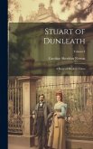 Stuart of Dunleath: A Story of Modern Times; Volume I