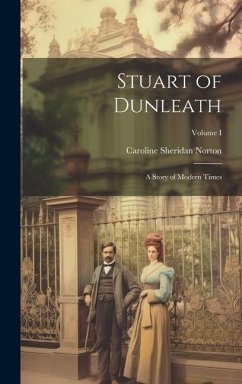 Stuart of Dunleath: A Story of Modern Times; Volume I - Norton, Caroline Sheridan