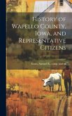 History of Wapello County, Iowa, and Representative Citizens History of Wapello County, Iowa, and Representative Citizens