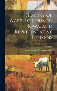 History of Wapello County, Iowa, and Representative Citizens