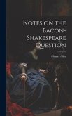 Notes on the Bacon-Shakespeare Question