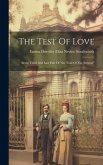 The Test Of Love: Being Third And Last Part Of "the Trail Of The Serpent" The Test Of Love: Being Third And Last Part Of "the Trail Of The Serpent"
