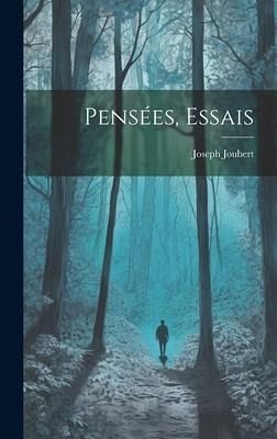 Pensées, Essais Pensées, Essais