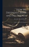 How We Defended Arábi and His Friends: A Story of Egypt and the Egyptians
