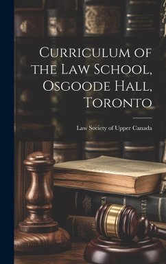 Cover Curriculum of the Law School, Osgoode Hall, Toronto