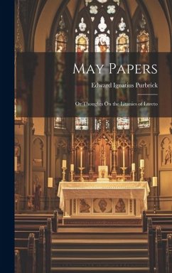 May Papers: Or Thoughts On the Litanies of Loreto - Purbrick, Edward Ignatius
