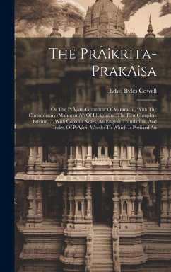 Cover The Pràkrita-prakàsa: Or The Pràkrit-grammar Of Vararuchi, With The Commontary (manoramà) Of Bhàmaha: The First Complete Edition, ... With C
