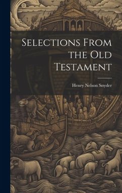 Selections From the Old Testament - Snyder, Henry Nelson