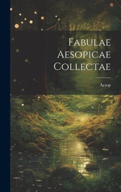 Fabulae Aesopicae Collectae - Aesop