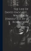 The Life Of David Haggart ... Written By Himself [ed. By G. Robertson]