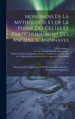 Cover Monumens de la mythologie et de la poesie des Celtes et particulierement des anciens Scandinaves: Pour servir de supplement et de preuves a l'Introduc