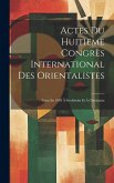 Actes Du Huitìeme Congrès International Des Orientalistes: Tenu En 1889 À Stockholm Et À Christiania