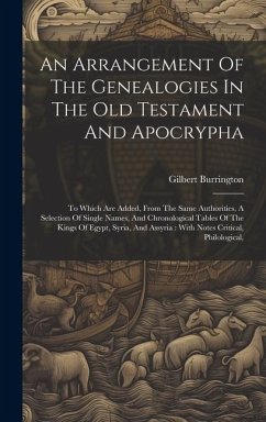Cover An Arrangement Of The Genealogies In The Old Testament And Apocrypha: To Which Are Added, From The Same Authorities, A Selection Of Single Names, And