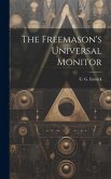 The Freemason's Universal Monitor The Freemason's Universal Monitor