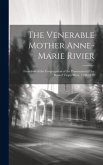 The Venerable Mother Anne-Marie Rivier [microform]: Foundress of the Congregation of the Presentation of the Blessed Virgin Mary, 1768-1838