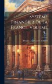 Système Financier De La France, Volume 5...