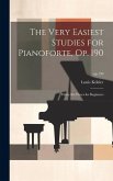 The Very Easiest Studies for Pianoforte, Op. 190: Thirty-six Pieces for Beginners; op.190