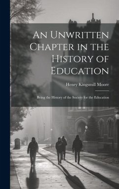 Cover An Unwritten Chapter in the History of Education: Being the History of the Society for the Education