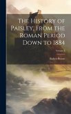 The History of Paisley, From the Roman Period Down to 1884; Volume 1