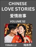 Chinese Love Stories (Volume 52) - Learn Mandarin Chinese Language and Culture While Reading Chinese Romantic Stories, Beginner to Advanced HSK All Levels, Easy Lessons, Vocabulary, English and Simplified Chinese Character Edition Chinese Love Stories (Volume 52) - Learn Mandarin Chinese Language and Culture While Reading Chinese Romantic Stories, Beginner to Advanced HSK All Levels, Easy Lessons, Vocabulary, English and Simplified Chinese Character Edition